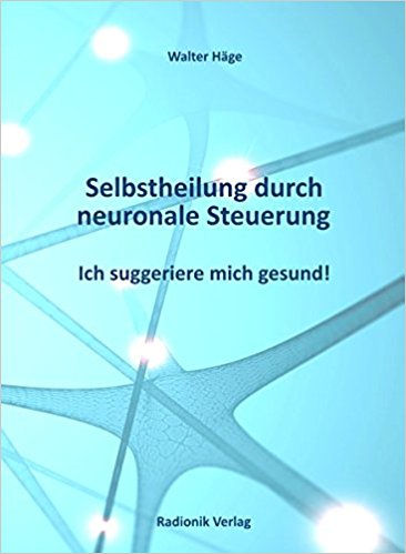 Walter Häge, Selbstheilung durch neuronale Steuerung: Ich suggeriere mich gesund